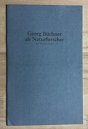 Seller image for Georg Bchner als Naturforscher : Vorgetragen am 10. Mrz 1987 in der gemeinsamen Sitzung der Goethe-Gesellschaft und des rztlichen Kreisvereins, Darmstadt. for sale by Antiquariat Peda