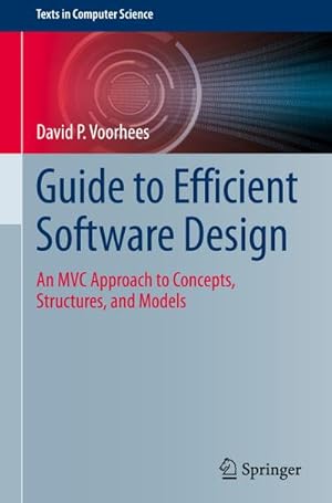 Immagine del venditore per Guide to Efficient Software Design : An MVC Approach to Concepts, Structures, and Models venduto da AHA-BUCH GmbH