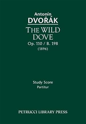 Bild des Verkufers fr Wild Dove, Op. 110 / B. 198 : Study Score zum Verkauf von GreatBookPrices