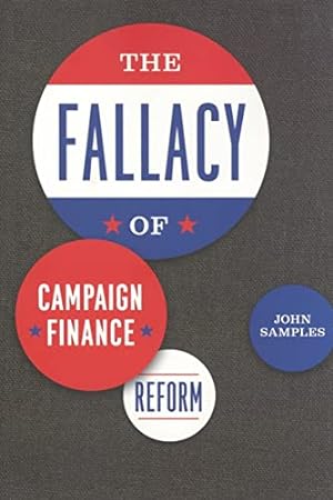 Bild des Verkäufers für The Fallacy of Campaign Finance Reform zum Verkauf von Reliant Bookstore