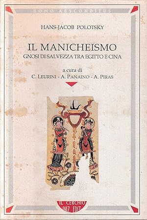 Il manicheismo. Gnosi di salvezza tra Egitto e Cina