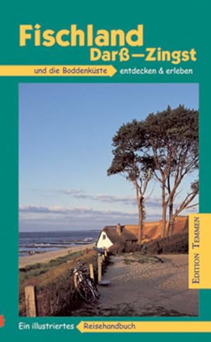 Fischland - Darß - Zingst entdecken und erleben: Ein illustriertes Reisehandbuch