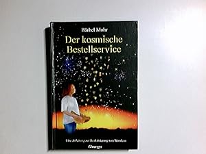 Image du vendeur pour Der kosmische Bestellservice : eine Anleitung zur Reaktivierung von Wundern. mis en vente par Antiquariat Buchhandel Daniel Viertel