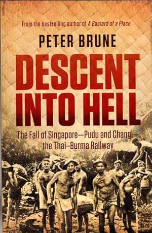 Seller image for Descent into Hell. The Fall of Singapore-Pudu and Changi-The Thai-Burma Railway for sale by Adelaide Booksellers