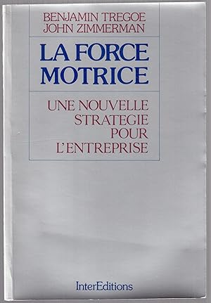 Immagine del venditore per La force motrice - Une nouvelle stratgie pour l'entreprise venduto da LibrairieLaLettre2