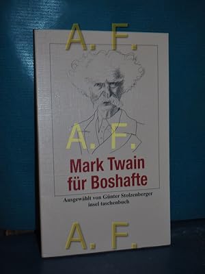 Seller image for [Fr Boshafte] , Mark Twain fr Boshafte ausgew. und mit einem Nachw. vers. von Gnter Stolzenberger / Insel-Taschenbuch , 3473 for sale by Antiquarische Fundgrube e.U.