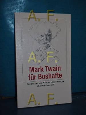 Bild des Verkufers fr [Fr Boshafte] , Mark Twain fr Boshafte ausgew. und mit einem Nachw. vers. von Gnter Stolzenberger / Insel-Taschenbuch , 3473 zum Verkauf von Antiquarische Fundgrube e.U.