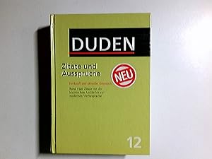 Duden, Zitate und Aussprüche. hrsg. von der Dudenredaktion. [Red. Bearb.: Maria Grazia Chiaro ; W...