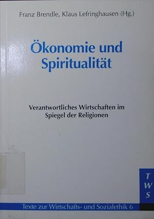 Imagen del vendedor de konomie und Spiritualitt. verantwortliches Wirtschaften im Spiegel der Religionen. a la venta por Antiquariat Bookfarm