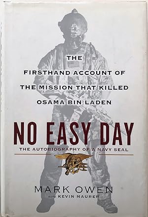 No Easy Day: The Autobiography of a Navy Seal: The Firsthand Account of the Mission That Killed O...