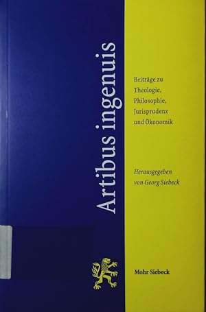 Bild des Verkufers fr Artibus ingenuis. Beitrge zu Theologie, Philosophie, Jurisprudenz und konomik. zum Verkauf von Antiquariat Bookfarm