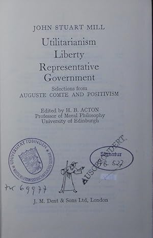 Imagen del vendedor de Utilitarianism, liberty, representative government. selections from Auguste Comte and positivism. a la venta por Antiquariat Bookfarm