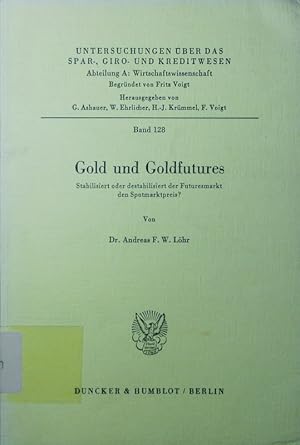 Seller image for Gold und Goldfutures. stabilisiert oder destabilisiert d. Futuresmarkt d. Spotmarktpreis?. for sale by Antiquariat Bookfarm