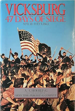 Vicksburg: 47 Days of Siege, May 18 - July 4, 1863