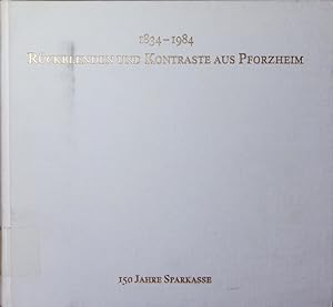 Bild des Verkufers fr 1834 - 1984, Rckblenden und Kontraste aus Pforzheim. 150 Jahre Sparkasse. zum Verkauf von Antiquariat Bookfarm