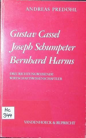 Bild des Verkufers fr Gustav Cassel, Joseph Schumpeter , Bernhard Harms. drei richtungweisende Wirtschaftswissenschaftler, Aufstze. zum Verkauf von Antiquariat Bookfarm