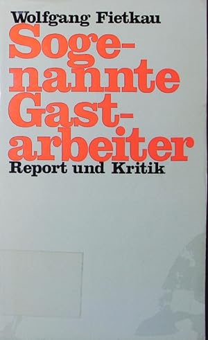 Bild des Verkufers fr Sogenannte Gastarbeiter. Report und Kritik. zum Verkauf von Antiquariat Bookfarm