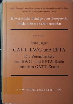 Bild des Verkufers fr GATT, EWG und EFTA. die Vereinbarkeit von EWG- und EFTA-Recht mit dem GATT-Statut. zum Verkauf von Antiquariat Bookfarm