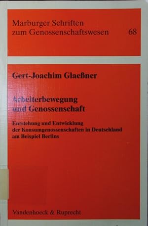 Seller image for Arbeiterbewegung und Genossenschaft. Entstehung und Entwicklung der Konsumgenossenschaften in Deutschland am Beispiel Berlins. for sale by Antiquariat Bookfarm
