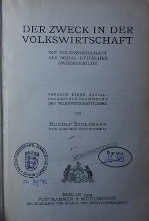 Bild des Verkufers fr Der Zweck in der Volkswirtschaft. die Volkswirtschaft als sozial-ethisches Zweckgebilde, Versuch einer sozialorganischen Begrndung der Volkswirtschaftslehre. zum Verkauf von Antiquariat Bookfarm