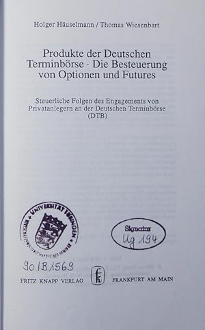 Seller image for Produkte der Deutschen Terminbrse - die Besteuerung von Optionen und Futures. steuerliche Folgen des Engagements von Privatanlegern an der deutschen Terminbrse (DTB). for sale by Antiquariat Bookfarm