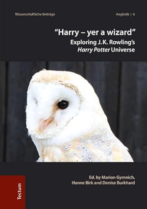 Immagine del venditore per "Harry - yer a wizard": Exploring J.K. Rowling's Harry Potter Universe (Wissenschaftliche Beitrage Aus Dem Tectum Verlag: Reihe Anglistik, Band 6) : Exploring J.K. Rowling's Harry Potter Universe venduto da AHA-BUCH