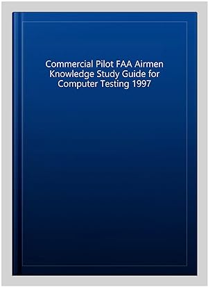 Bild des Verkufers fr Commercial Pilot FAA Airmen Knowledge Study Guide for Computer Testing 1997 zum Verkauf von GreatBookPricesUK