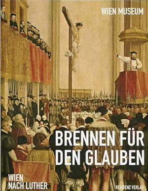 Imagen del vendedor de Brennen fr den Glauben. Wien nach Luther. Wien Museum, .Museen der Stadt Wien: Sonderausstellung des Wien-Museums 413 a la venta por Antiquariat Buchseite