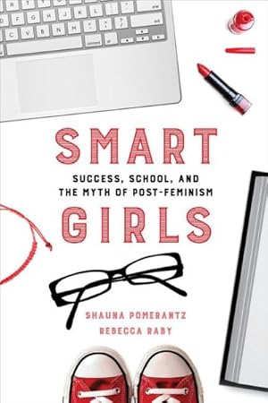 Seller image for Smart Girls : Success, School, and the Myth of Post-Feminism for sale by GreatBookPrices