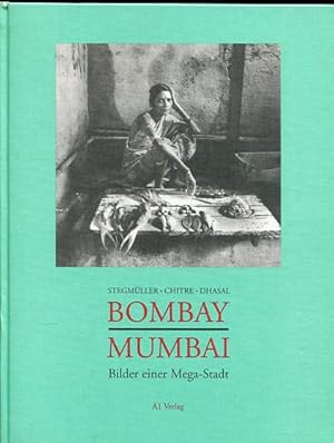 Bombay : Bilder einer Mega-Stadt. Mumbai. Stegmüller , Chitre , Dhasal. Übers. der Gedichte aus d...