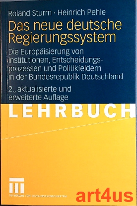 Seller image for Das neue deutsche Regierungssystem : Die Europisierung von Institutionen, Entscheidungsprozessen und Politikfeldern in der Bundesrepublik Deutschland. for sale by art4us - Antiquariat