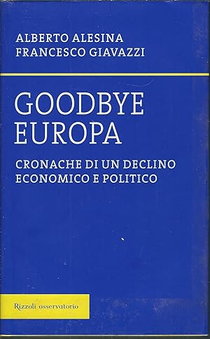 Immagine del venditore per GOODBYE EUROPA - CRONACHE DI UN DECLINO ECONOMICO E POLITICO venduto da Libreria Rita Vittadello