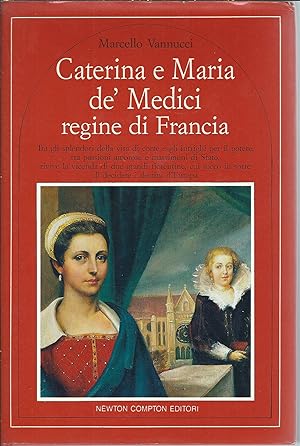 Seller image for CATERINA E MARIA DE MEDICI REGINE DI FRANCIA COLLANA QUEST' ITALIA - 139 - for sale by Libreria Rita Vittadello
