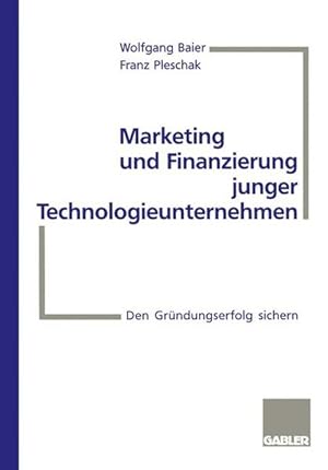 Bild des Verkufers fr Marketing und Finanzierung junger Technologieunternehmen: Den Grndungserfolg sichern zum Verkauf von Gerald Wollermann