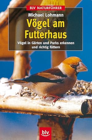 Seller image for Vgel am Futterhaus: Vgel in Grten und Parks erkennen und richtig fttern (BLV Naturfhrer) for sale by Gerald Wollermann