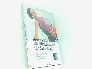 Seller image for Die Rckenschule fr den Alltag : Vorsorgemanahmen, einfache bungen, alle Therapien. for sale by Book Broker