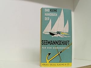 Image du vendeur pour Das kleine Handbuch der Seemannschaft fr Binnensegler mis en vente par Book Broker