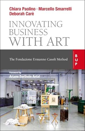 Seller image for Innovating Business With Art : The Fondazione Ermanno Casoli Method for sale by GreatBookPrices
