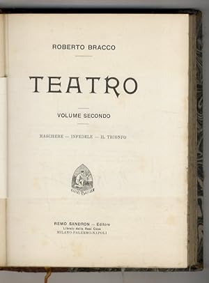 Teatro. Volume secondo: Maschere, Infedele, Il trionfo.