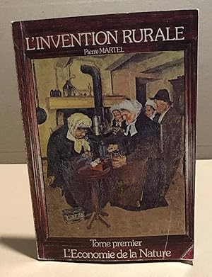 L'invention rurale / tome 1 : l'économie de la nature