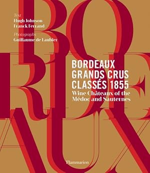 Image du vendeur pour Bordeaux Grands Crus Classs 1855 : Wine Chteaux of the Mdoc and Sauternes mis en vente par GreatBookPrices