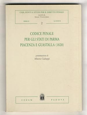 Codice penale per gli stati di Parma, Piacenza e Guastalla. (1820). Ristampa anastatica. Presenta...