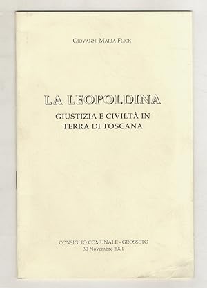 La Leopoldina. Giustizia e civiltà in terra di Toscana.