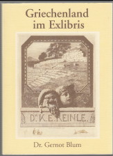 Antike im Exlibris Teil 2.: Griechenland im Exlibris. Dr. Gernot Blum. Exlibrisveröffentlichung 280.