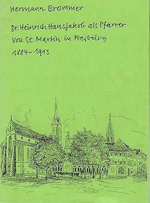 Remigius Bäumer: Dr. Heinrich Hansjakob als Pfarrer von St. martin in Freiburg. 1884 - 1913.