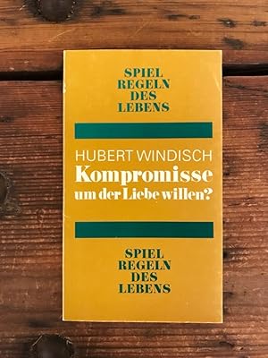 Seller image for Kompromisse um der Liebe willen? for sale by Antiquariat Liber Antiqua
