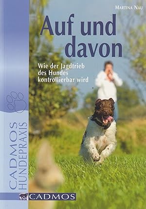 Bild des Verkufers fr Auf und davon Wie der Jagdtrieb des Hundes kontrollierbar wird zum Verkauf von Leipziger Antiquariat