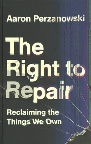 Bild des Verkufers fr Right to Repair : Reclaiming the Things We Own zum Verkauf von GreatBookPrices