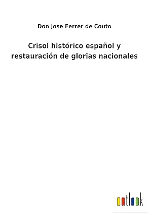 Imagen del vendedor de Crisol histrico espaol y restauracin de glorias nacionales a la venta por moluna