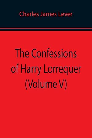 Seller image for The Confessions of Harry Lorrequer (Volume V) for sale by moluna